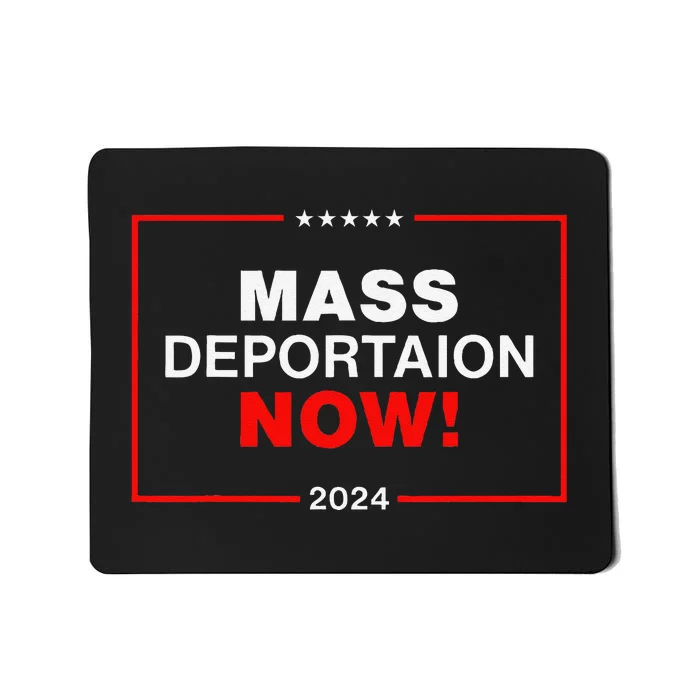 Mass Deportation Now 2024 Mousepad