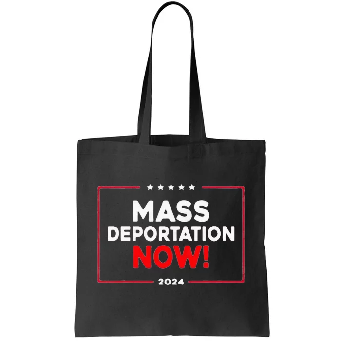 Mass Deportation Now 2024 Tote Bag