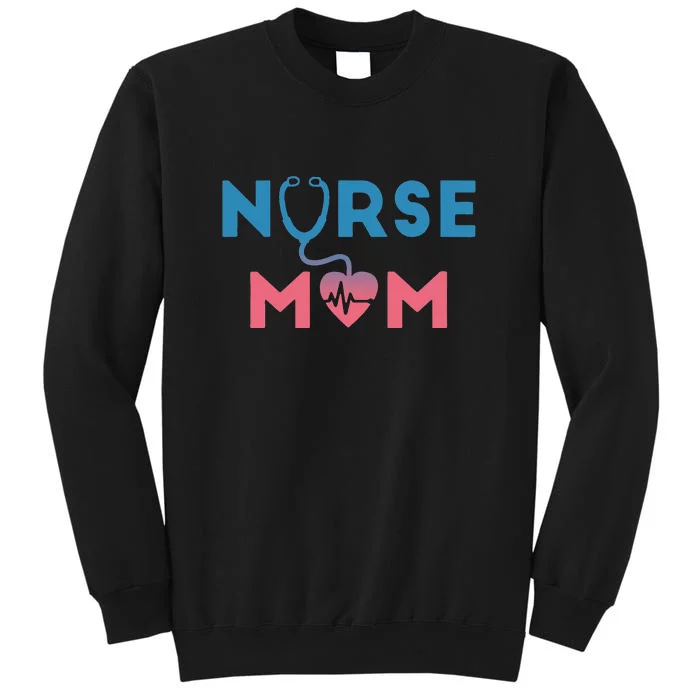 Mother's Day Nurse Mom Stethoscope Gift Tall Sweatshirt