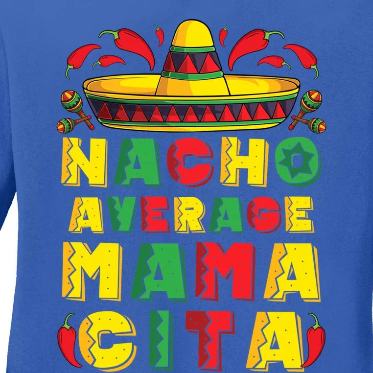 Mexican Dress Nacho Average Mamacita Cinco De Mayo Pregnancy Great Gift Ladies Long Sleeve Shirt