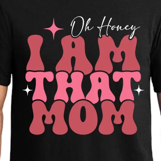 Mothers Day Oh Honey I Am That Mom Meaningful Gift Pajama Set