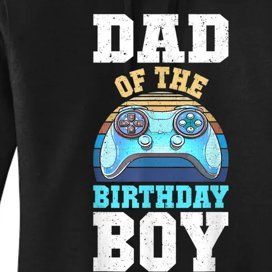 Men Dad Of The Birthday Boy Matching Video Gamer Birthday Party Women's Pullover Hoodie