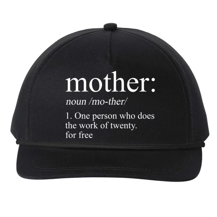 Mother Definition One Person Who Does The Work Of Twenty For Free Snapback Five-Panel Rope Hat