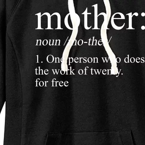 Mother Definition One Person Who Does The Work Of Twenty For Free Women's Fleece Hoodie