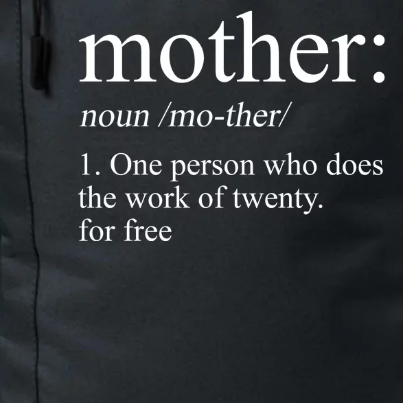 Mother Definition One Person Who Does The Work Of Twenty For Free Daily Commute Backpack