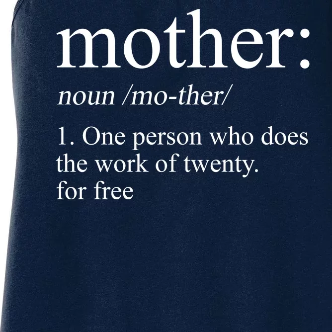 Mother Definition One Person Who Does The Work Of Twenty For Free Women's Racerback Tank