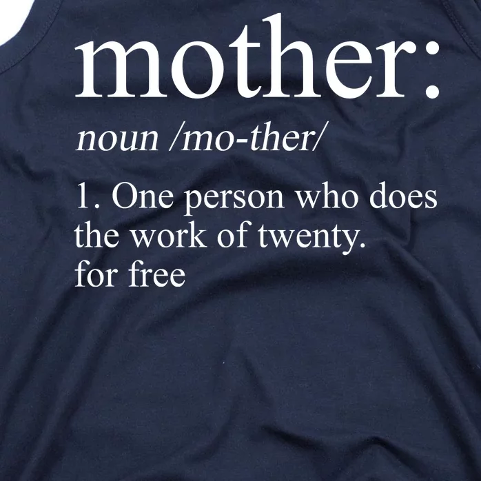 Mother Definition One Person Who Does The Work Of Twenty For Free Tank Top