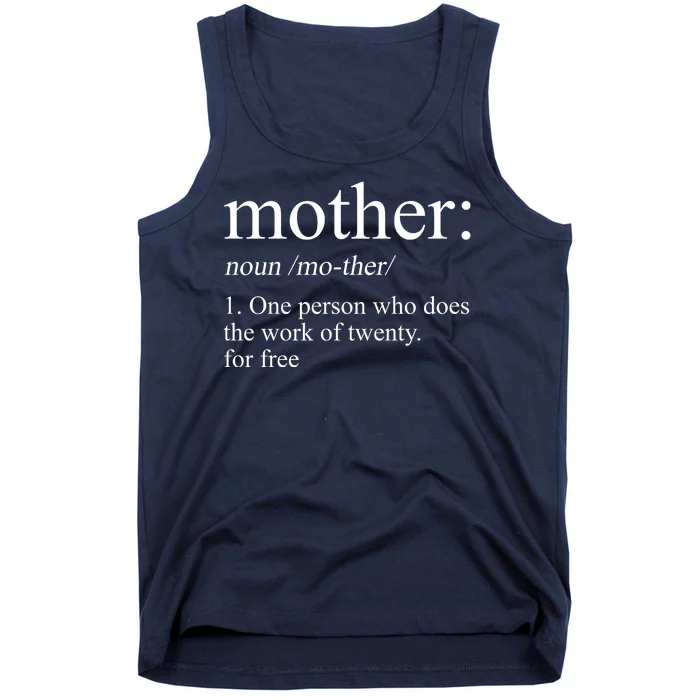 Mother Definition One Person Who Does The Work Of Twenty For Free Tank Top