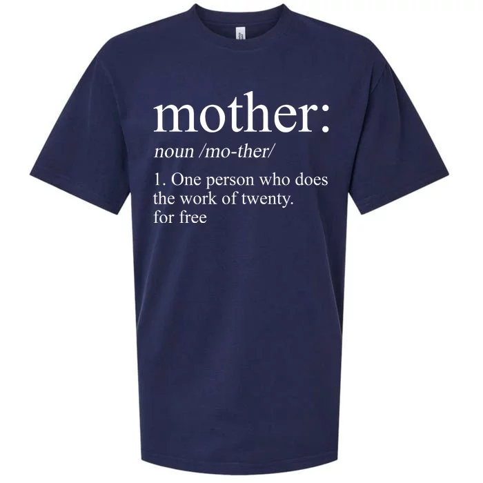 Mother Definition One Person Who Does The Work Of Twenty For Free Sueded Cloud Jersey T-Shirt