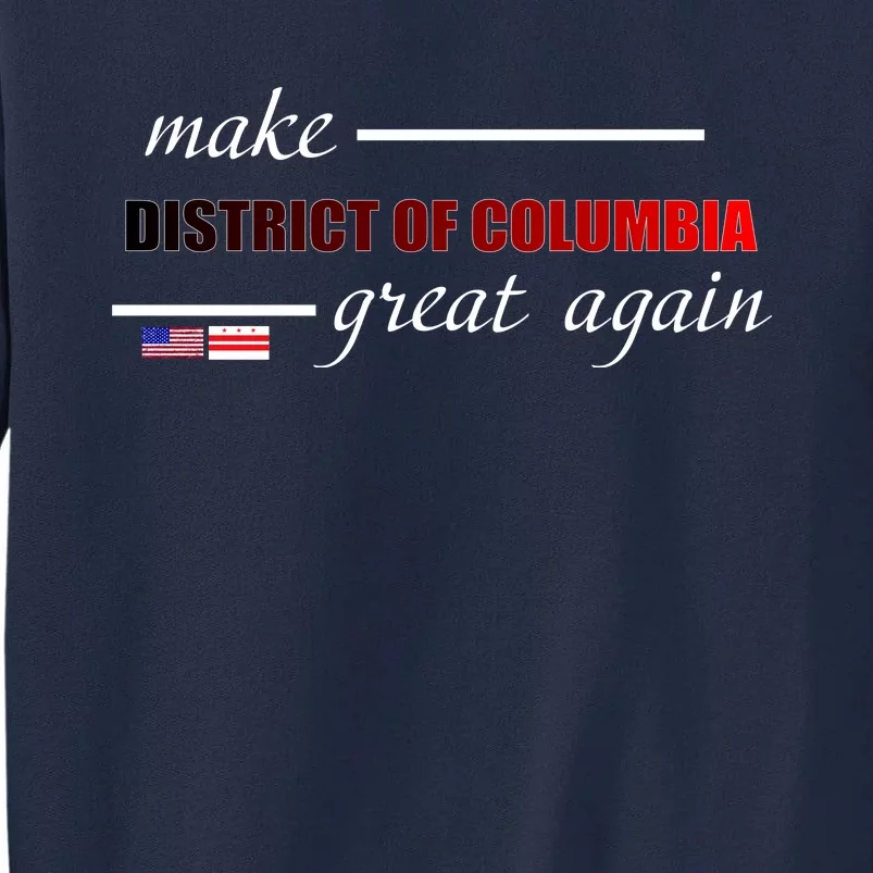 Make District Of Columbia Great Again Tall Sweatshirt