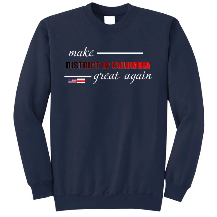 Make District Of Columbia Great Again Tall Sweatshirt