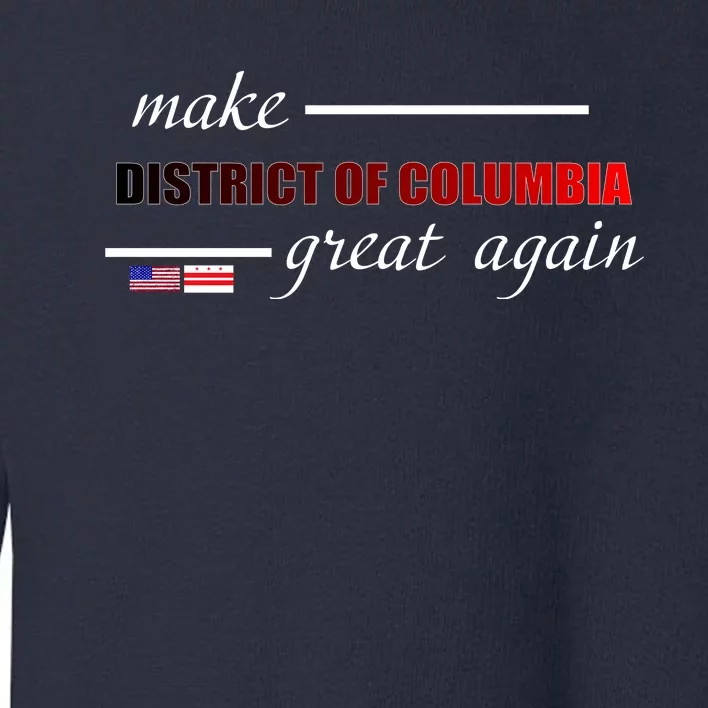 Make District Of Columbia Great Again Toddler Sweatshirt