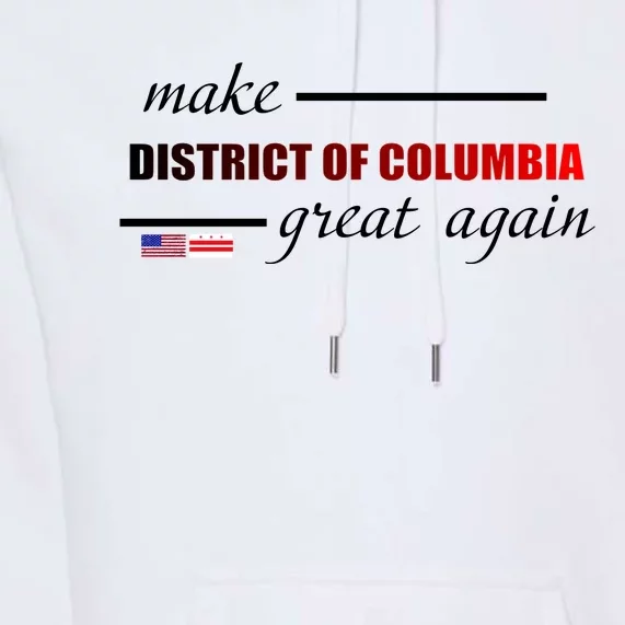 Make District Of Columbia Great Again Premium Hoodie