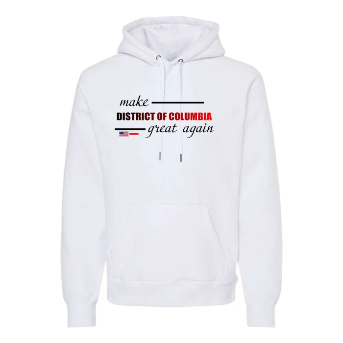 Make District Of Columbia Great Again Premium Hoodie