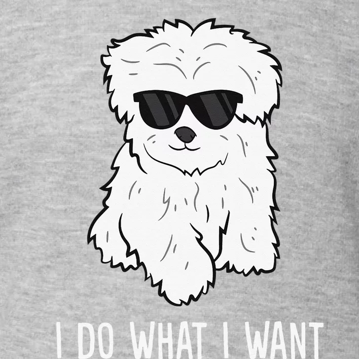 Maltese Dog Owner I Do What I Want Pet Maltese Toddler Sweatshirt