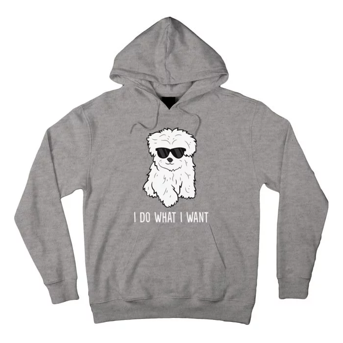 Maltese Dog Owner I Do What I Want Pet Maltese Tall Hoodie