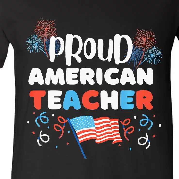 Memorial Day Or 4th Of July Quote Proud American Teacher V-Neck T-Shirt