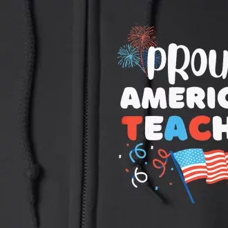 Memorial Day Or 4th Of July Quote Proud American Teacher Full Zip Hoodie