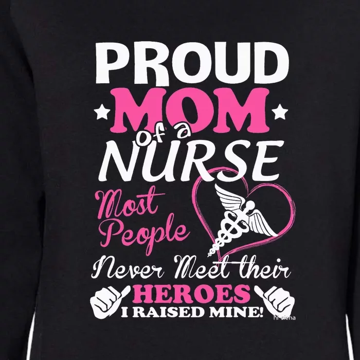 Mother's Day Proud Mom Of A Nurse Heroes I Raised Mine Gift Womens California Wash Sweatshirt