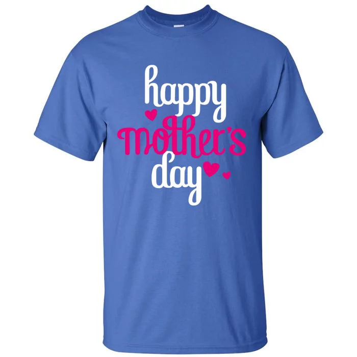 MotherS Day Proud Mom Happy Mother Day Happy MotherS Day Gift Tall T-Shirt