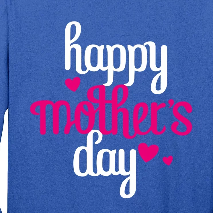 MotherS Day Proud Mom Happy Mother Day Happy MotherS Day Gift Tall Long Sleeve T-Shirt