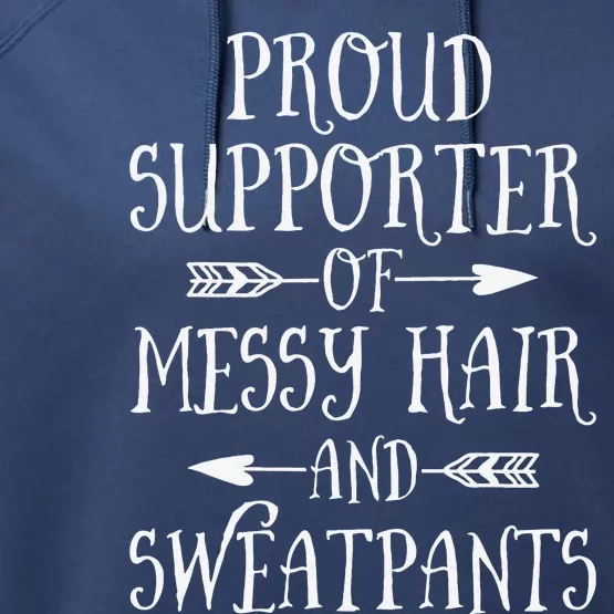 Mother's Day Proud Supporter Of Messy Hair And Sweatpants Performance Fleece Hoodie