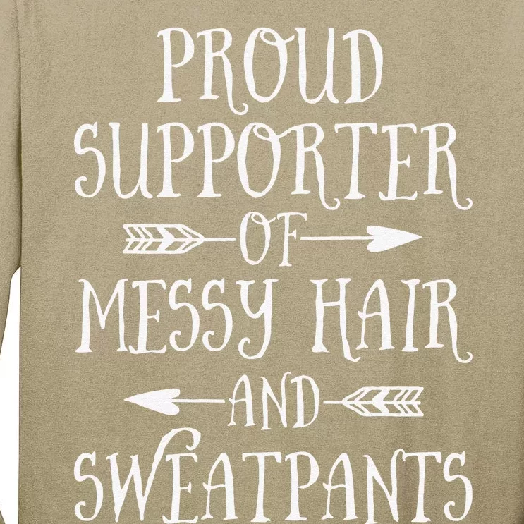 Mother's Day Proud Supporter Of Messy Hair And Sweatpants Tall Long Sleeve T-Shirt