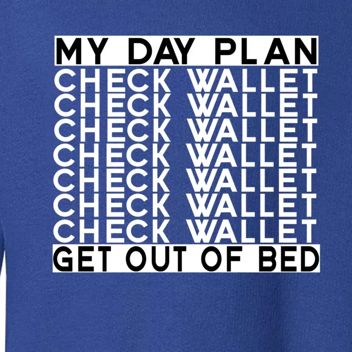 My Day Plan Check Wallet Funny Cryptocurrency Holders Gift Toddler Sweatshirt