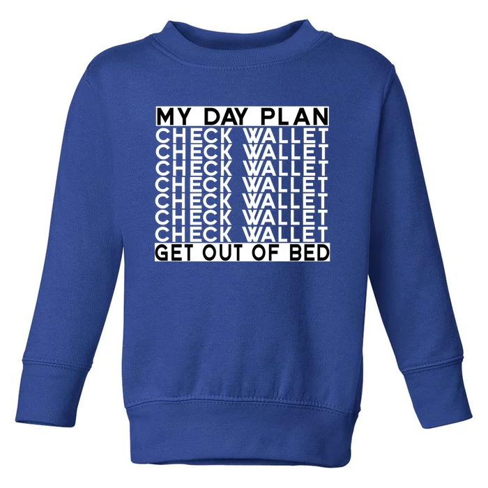 My Day Plan Check Wallet Funny Cryptocurrency Holders Gift Toddler Sweatshirt