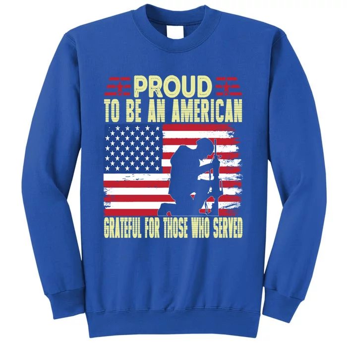 Memorial Day Proud To Be An American Patriotic Veteran Cute Gift Tall Sweatshirt