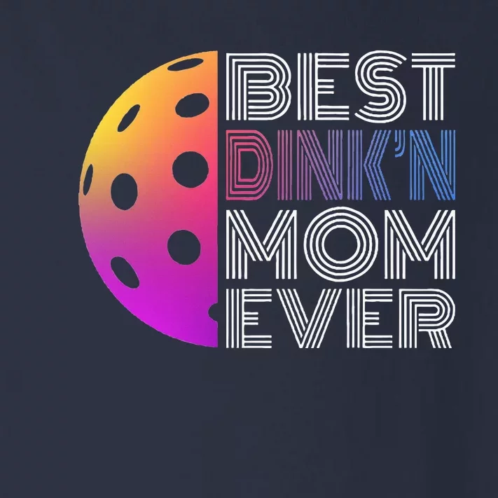 MotherS Day Pickleball Best DinkN Mom Ever Toddler Long Sleeve Shirt