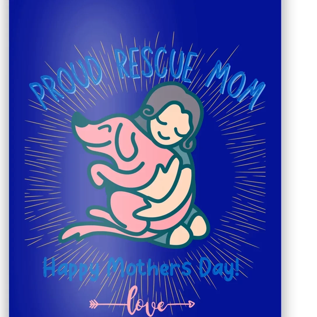 Mothers Day Proud Rescue Mama Dog Parent Mom Adoption Funny Gift Poster