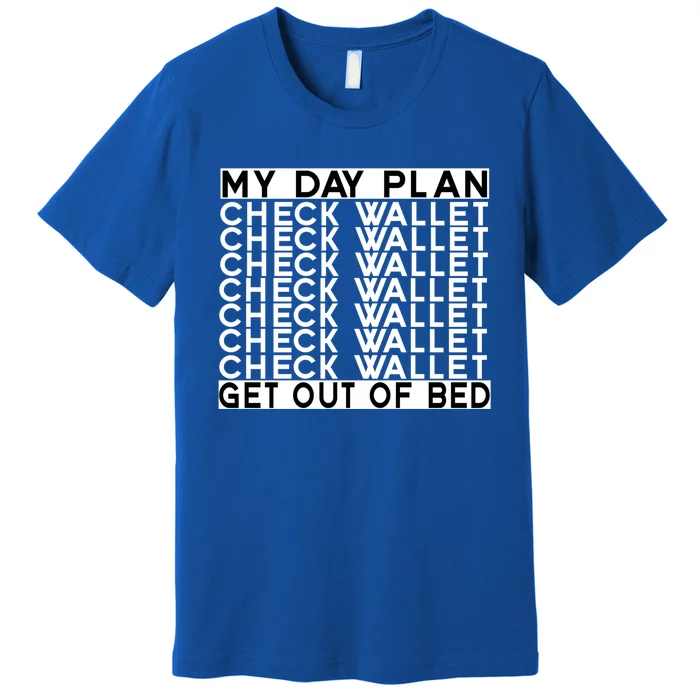 My Day Plan Check Wallet Funny Cryptocurrency Holders Gift Premium T-Shirt