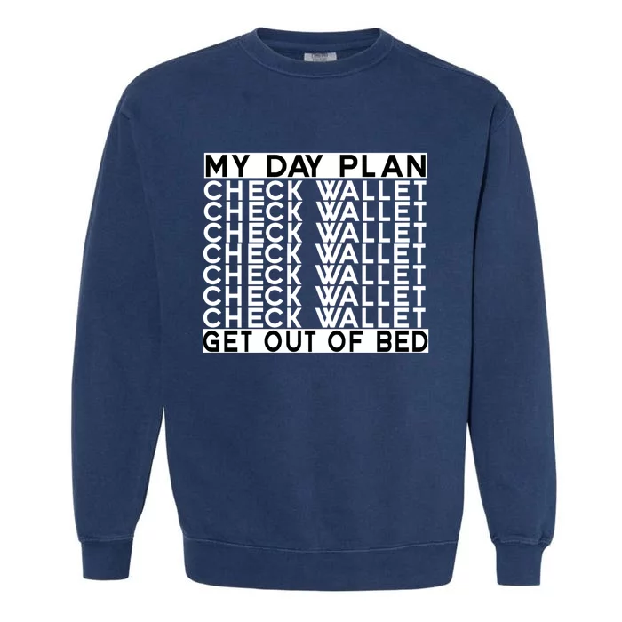 My Day Plan Check Wallet Funny Cryptocurrency Holders Gift Garment-Dyed Sweatshirt