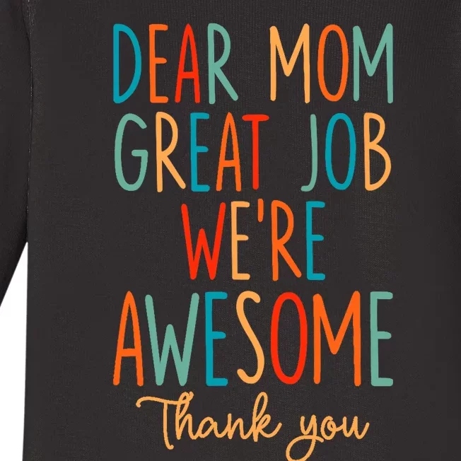 Mother's Day Quote Dear Mom Great Job We're Awesome Baby Long Sleeve Bodysuit