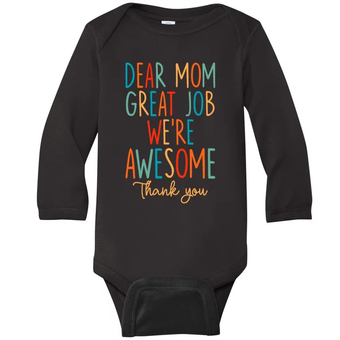 Mother's Day Quote Dear Mom Great Job We're Awesome Baby Long Sleeve Bodysuit