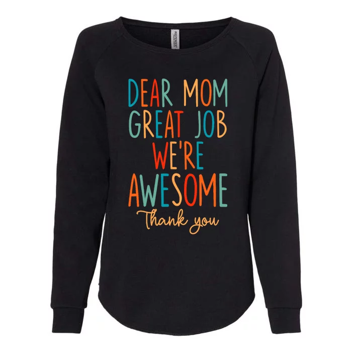 Mother's Day Quote Dear Mom Great Job We're Awesome Womens California Wash Sweatshirt