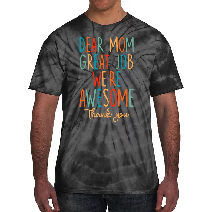 Mother's Day Quote Dear Mom Great Job We're Awesome Tie-Dye T-Shirt