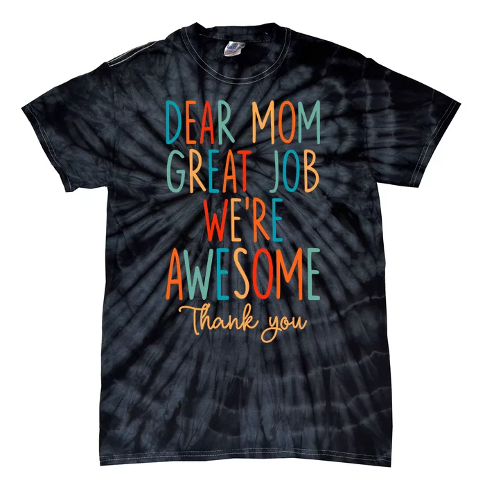 Mother's Day Quote Dear Mom Great Job We're Awesome Tie-Dye T-Shirt