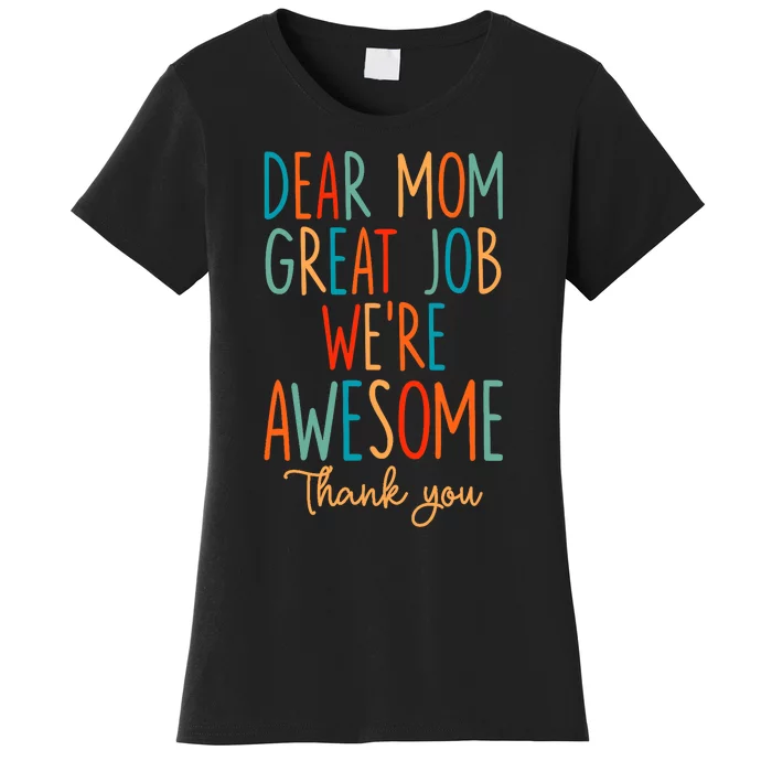 Mother's Day Quote Dear Mom Great Job We're Awesome Women's T-Shirt