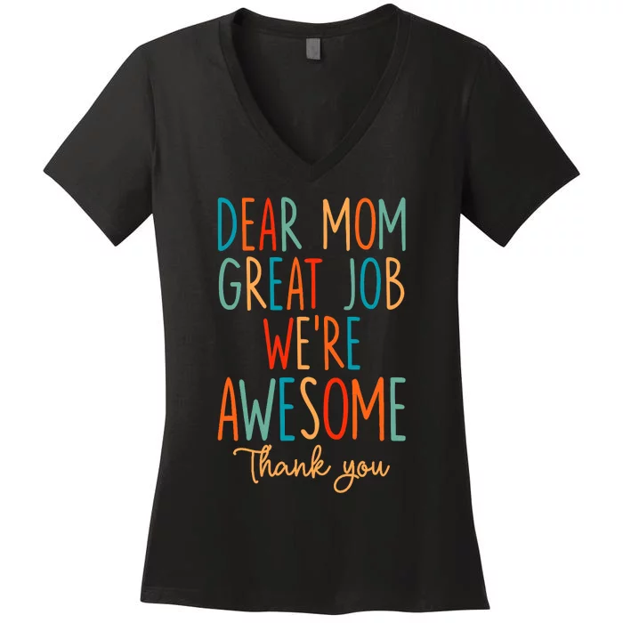 Mother's Day Quote Dear Mom Great Job We're Awesome Women's V-Neck T-Shirt