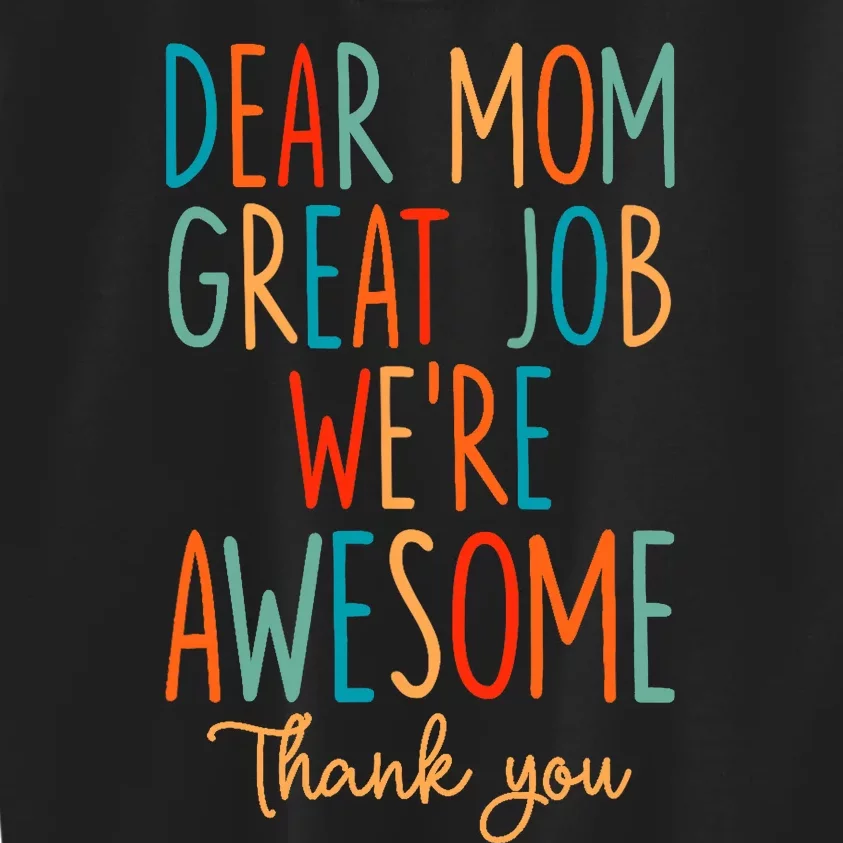 Mother's Day Quote Dear Mom Great Job We're Awesome Kids Sweatshirt