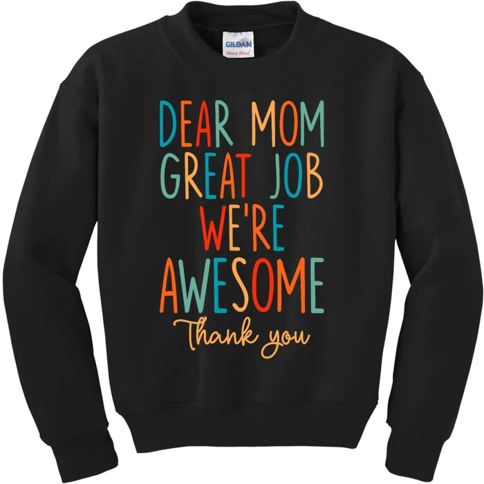 Mother's Day Quote Dear Mom Great Job We're Awesome Kids Sweatshirt