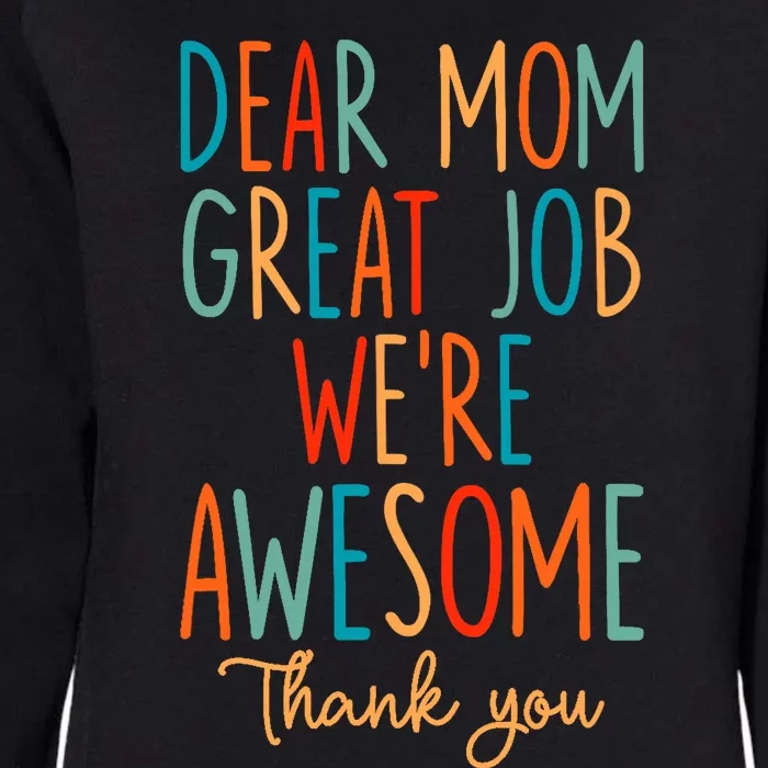 Mother's Day Quote Dear Mom Great Job We're Awesome Womens California Wash Sweatshirt