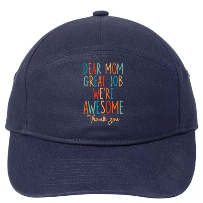 Mother's Day Quote Dear Mom Great Job We're Awesome 7-Panel Snapback Hat