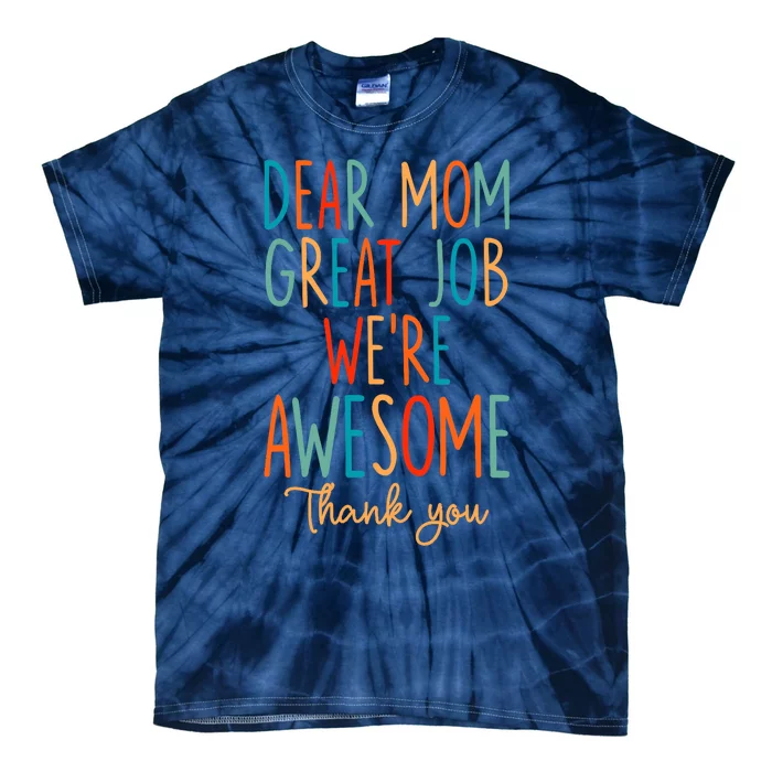 Mother's Day Quote Dear Mom Great Job We're Awesome Tie-Dye T-Shirt