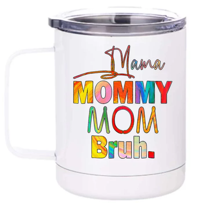 Mother's Day Quotes Mama Mommy Mom Bruh Mom Life Color Funny Front & Back 12oz Stainless Steel Tumbler Cup