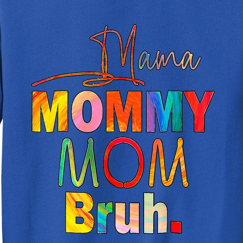 MotherS Day Quotes Mama Mommy Mom Bruh Mom Life Tall Sweatshirt