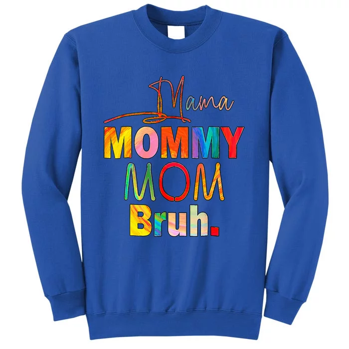 MotherS Day Quotes Mama Mommy Mom Bruh Mom Life Tall Sweatshirt