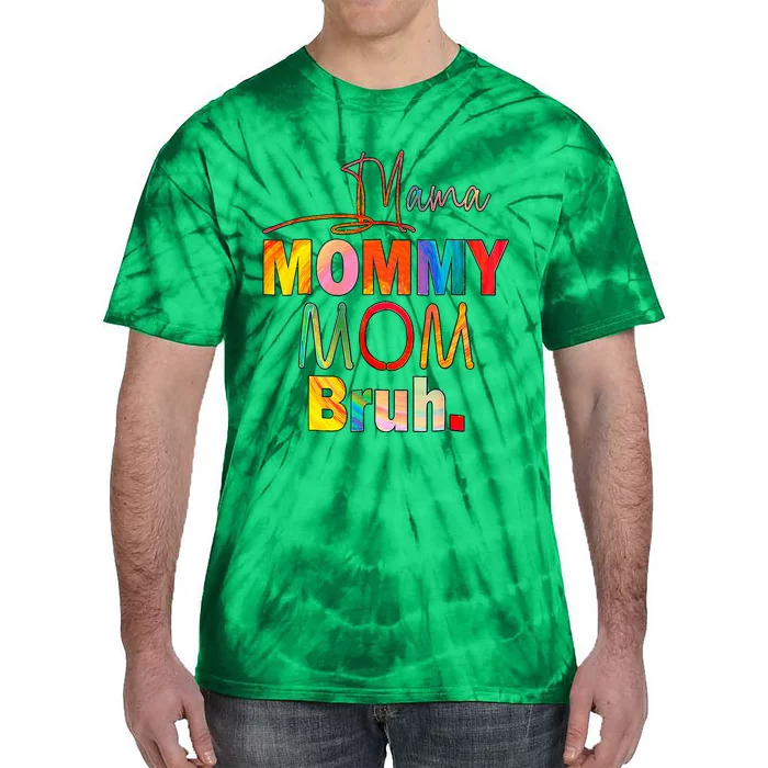 MotherS Day Quotes Mama Mommy Mom Bruh Mom Life Color Funny Tie-Dye T-Shirt